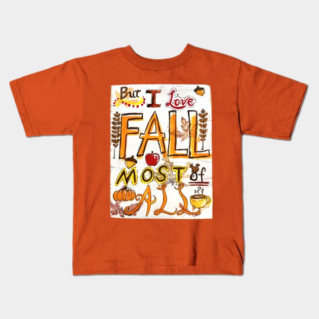 But I Love Fall Most Of All Kids T-Shirt by Jan Grackle